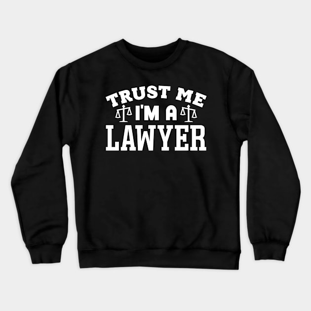 Trust Me, I'm a Lawyer Crewneck Sweatshirt by colorsplash